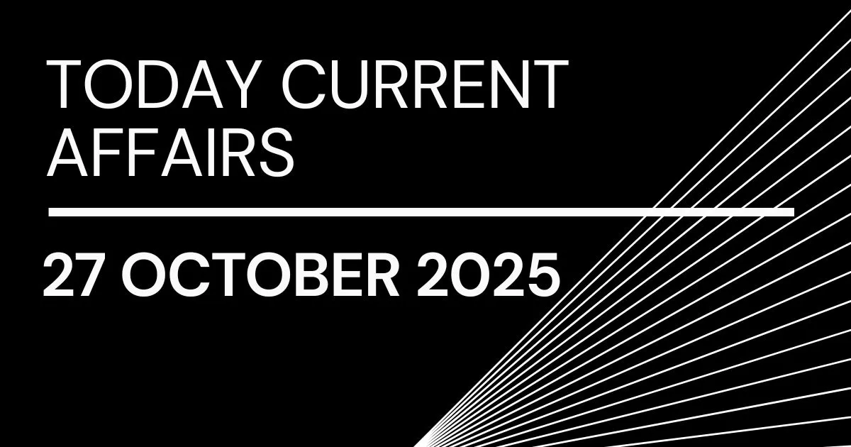 Today Current Affairs 27 October 2025